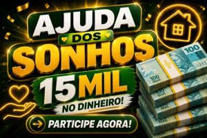 AJUDA DOS SONHOS 15 MIL NO DINHEIRO — PARTICIPE GRATUITAMENTE!