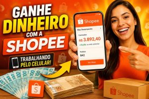 Como Ganhar Dinheiro com a Shopee em 2026 Trabalhando Pelo Celular