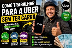 Como Trabalhar Para a Uber Sem Ter Carro em 2026