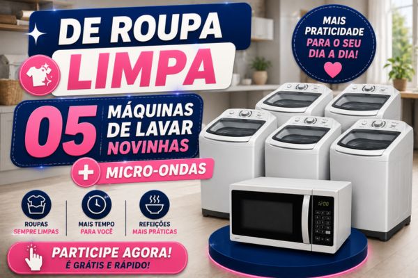 DE ROUPA LIMPA 05 MÁQUINAS DE LAVAR NOVINHAS + MICRO-ONDAS — PARTICIPE GRATUITAMENTE!