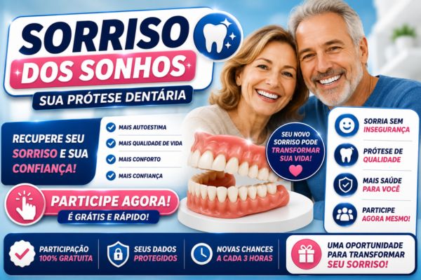SORRISO DOS SONHOS SUA PRÓTESE DENTÁRIA — PARTICIPE GRATUITAMENTE!
