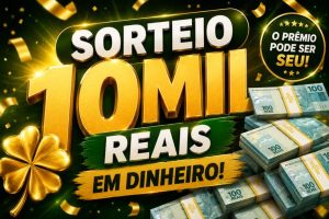 SORTEIO 10 MIL REAIS — SUA CHANCE DE MUDAR O MÊS!