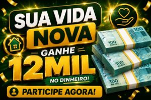 SUA VIDA NOVA GANHE 12MIL — PARTICIPE GRATUITAMENTE!